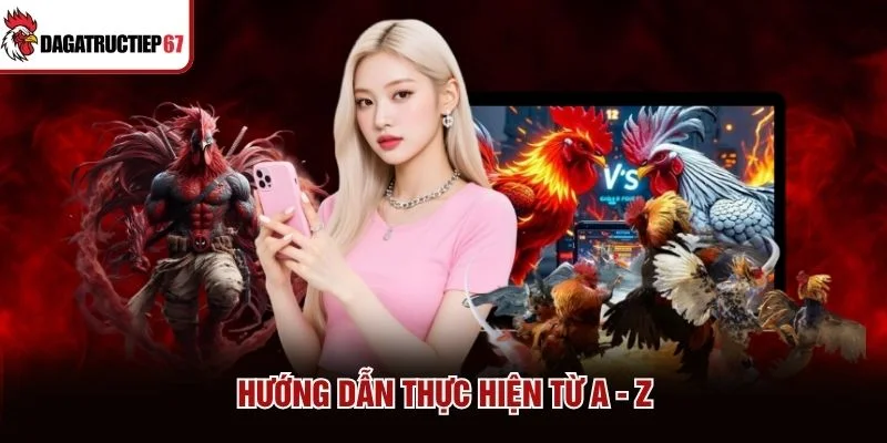 Hướng dẫn thực hiện từ A - Z